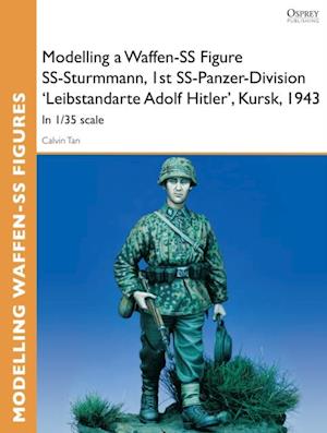 Modelling a Waffen-SS Figure SS-Sturmmann, 1st SS-Panzer-Division ''Leibstandarte Adolf Hitler'', Kursk, 1943