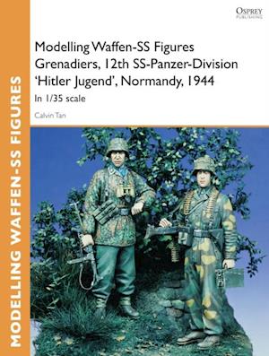 Modelling Waffen-SS Figures Grenadiers, 12th SS-Panzer-Division ''Hitler Jugend'', Normandy, 1944