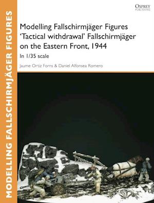 Modelling Fallschirmjäger Figures ''Tactical withdrawl'' Fallschirmjäger on the Eastern Front, 1944