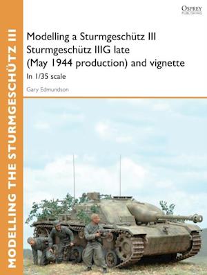 Modelling a Sturmgesch tz III Sturmgesch tz IIIG late (May 1944 production) and vignette