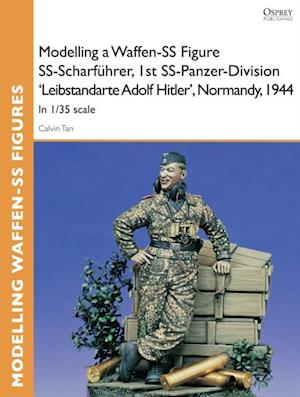 Modelling a Waffen-SS Figure SS-Scharf hrer, 1st SS-Panzer-Division 'Leibstandarte Adolf Hitler', Normandy, 1944