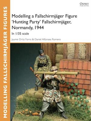 Modelling a Fallschirmj ger Figure 'Hunting Party' Fallschirmj ger, Normandy, 1944