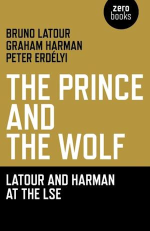 Prince and the Wolf: Latour and Harman at the LSE