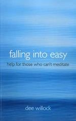 Falling Into Easy – Help For Those Who Can`t Meditate