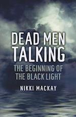 Dead Men Talking – The Beginning of the Black Light