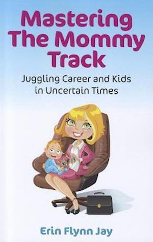 Mastering the Mommy Track