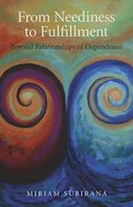 From Neediness to Fulfillment – Beyond Relationships of Dependence