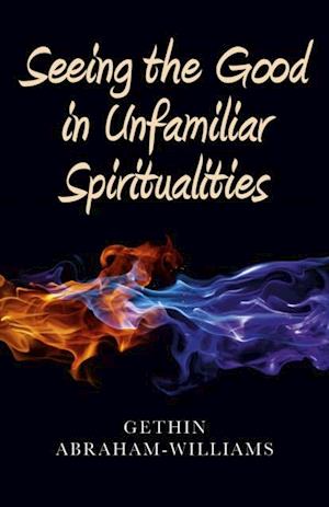 Seeing the Good in Unfamiliar Spiritualities