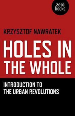 Holes In The Whole – Introduction to the Urban Revolutions