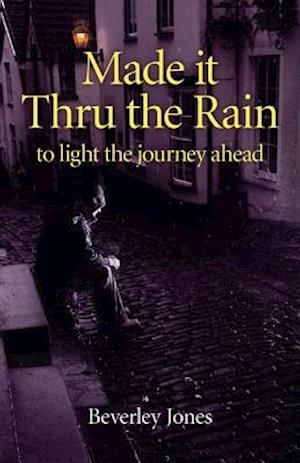 Made it Thru the Rain – to light the journey ahead