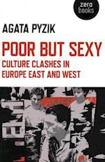 Poor but Sexy – Culture Clashes in Europe East and West