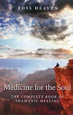Medicine for the Soul – The Complete Book of Shamanic Healing
