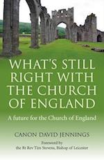What`s Still Right with the Church of England – A future for the Church of England