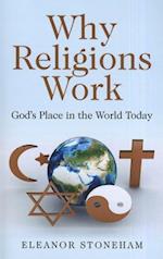 Why Religions Work – God`s Place in the World Today