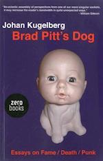 Brad Pitt`s Dog – Essays on Fame, Death, Punk