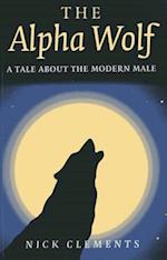 Alpha Wolf, The – A tale about the modern male