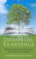 Immortal Yearnings – Mystical Imaginings and Primordial Affirmations of the Afterlife