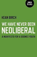 We Have Never Been Neoliberal