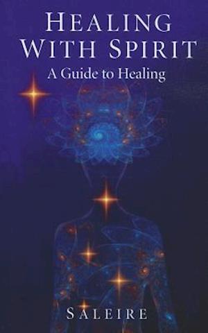 Healing with Spirit - A Guide to Healing