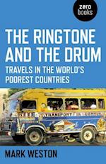Ringtone and the Drum, The – Travels in the World`s Poorest Countries