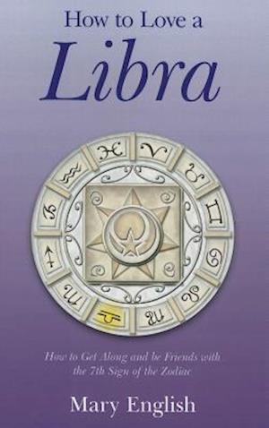 How to Love a Libra – How to Get Along and be Friends with the 7th Sign of the Zodiac