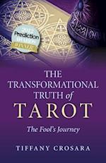 Transformational Truth of Tarot, The – The Fool`s Journey – How To Journey with the Tarot for Transformational Truth