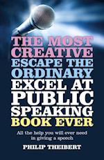Most Creative, Escape the Ordinary, Excel at Public Speaking Book Ever