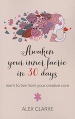 Awaken your inner faerie in 30 days – learn to live from your creative core