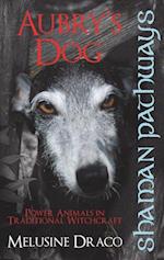Shaman Pathways - Aubry's Dog: Power Animals In Traditional Witchcraft