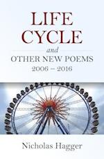 Life Cycle and Other New Poems 2006 - 2016