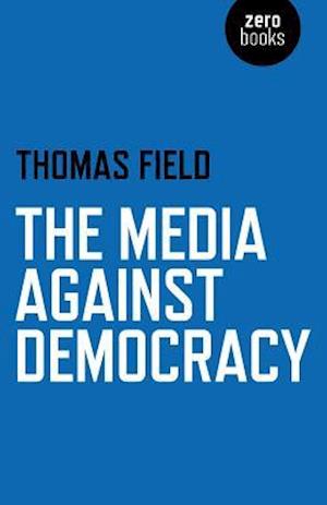 Media Against Democracy, The
