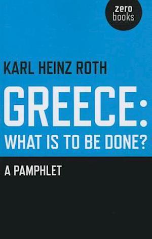 Greece: what is to be done? - A Pamphlet
