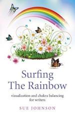 Surfing The Rainbow – visualisation and chakra balancing for writers