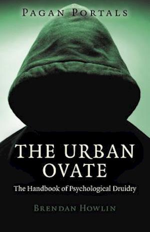 Pagan Portals – The Urban Ovate – The Handbook of Psychological Druidry