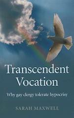 Transcendent Vocation – Why gay clergy tolerate hypocrisy