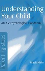 Parenting Steps – Understanding Your Child – An A–Z Psychological Handbook