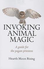 Invoking Animal Magic – A guide for the pagan priestess