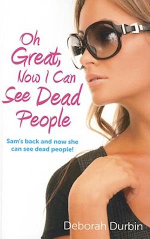 Oh Great, Now I Can See Dead People – Sam`s back and now she can see dead people!