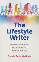 Lifestyle Writer, The - How to Write for the Home and Family Market