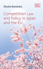Competition Law and Policy in Japan and the EU