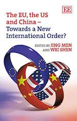 The EU, the US and China – Towards a New International Order?