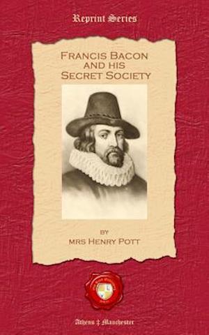 Francis Bacon and his Secret Society