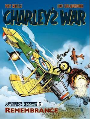 Charley's War Vol. 3: Remembrance - The Definitive Collection