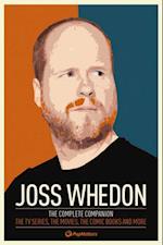 Joss Whedon: The Complete Companion