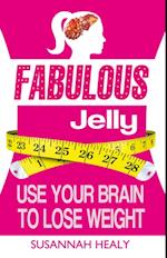 Fabulous Jelly: Use Your Brain to Lose Weight