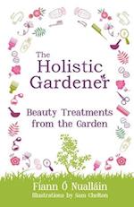 The Holistic Gardener: Beauty Treatments from the Garden 