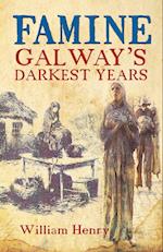 Famine: Galway's Darkest Years