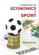 Primer on the Economics of Sport