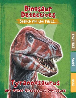 Tyrannosaurus and Other Cretaceous Dinosaurs