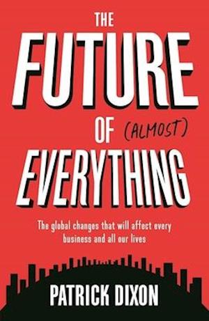 The Future of Almost Everything